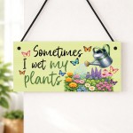 Garden Signs Funny Sometimes I Wet My Plants Garden Plaque Garden Signs Funny Sometimes I Wet My Plants Garden Plaque