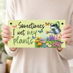 Garden Signs Funny Sometimes I Wet My Plants Garden Plaque Garden Signs Funny Sometimes I Wet My Plants Garden Plaque
