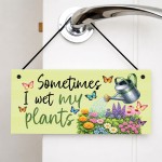 Garden Signs Funny Sometimes I Wet My Plants Garden Plaque Garden Signs Funny Sometimes I Wet My Plants Garden Plaque
