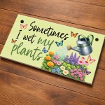 Garden Signs Funny Sometimes I Wet My Plants Garden Plaque Garden Signs Funny Sometimes I Wet My Plants Garden Plaque
