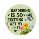Funny Gardening Is So Exciting Acrylic Round Hanging Sign Garden