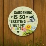 Funny Gardening Is So Exciting Acrylic Round Hanging Sign Garden