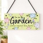 Garden Sign Plaque Hanging Welcome Sign Im In The Garden Sign