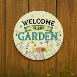 Welcome To Our Garden Acrylic Round Hanging Sign Garden Sign