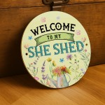 Funny Welcome To My She Shed Acrylic Round Hanging Sign Funny Welcome To My She Shed Acrylic Round Hanging Sign