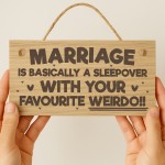 Funny Marriage Sign Favourite Weirdo Engraved Wooden Plaque Funny Marriage Sign Favourite Weirdo Engraved Wooden Plaque