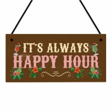  Novelty Tiki Bar Sign ITS ALWAYS HAPPY HOUR Sign Funny Sign