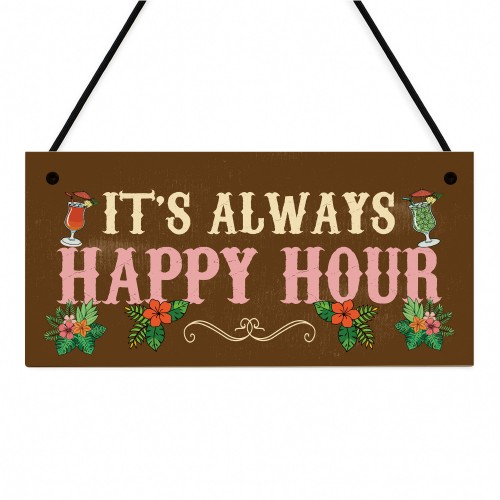  Novelty Tiki Bar Sign ITS ALWAYS HAPPY HOUR Sign Funny Sign