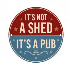Funny Home Bar Sign Not A Shed Its A Pub Joke Garden Shed Garage