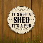 Funny Shed Sign Not A Shed Its A Pub Joke Home Bar Sign