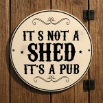 Funny Shed Sign Not A Shed Its A Pub Joke Home Bar Sign