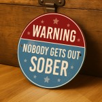 Funny Home Bar Sign Warning Nobody Gets Out Sober Sign Funny Home Bar Sign Warning Nobody Gets Out Sober Sign