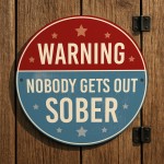 Funny Home Bar Sign Warning Nobody Gets Out Sober Sign Funny Home Bar Sign Warning Nobody Gets Out Sober Sign