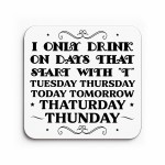 Funny Drinks Coaster For Bar Accessories Only Drink On The Days