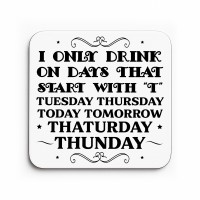 Funny Drinks Coaster For Bar Accessories Only Drink On The Days