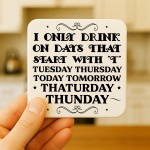 Funny Drinks Coaster For Bar Accessories Only Drink On The Days