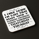 Funny Drinks Coaster For Bar Accessories Only Drink On The Days