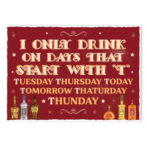 Humour Sign Funny Bar Wall Art I Only Drink On The Days Humour Sign Funny Bar Wall Art I Only Drink On The Days