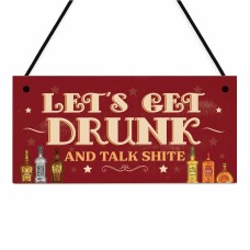 Funny Bar Sign For Man Cave Home Lets Get Drunk And Talk Shite