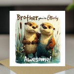 Brother Birthday Card Otterly Awesome Card From Sister Brother Birthday Card Otterly Awesome Card From Sister
