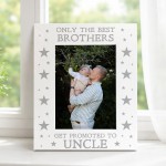 Only The Best Brothers Get Promoted To Uncle Photo Frame Only The Best Brothers Get Promoted To Uncle Photo Frame