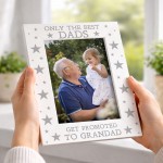 Only The Best Dads Get Promoted To Grandad Photo Frame Gift Only The Best Dads Get Promoted To Grandad Photo Frame Gift