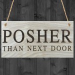 Posher Than Next Door Novelty Hanging Wooden Plaque Sign