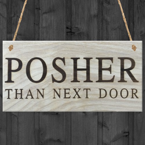 Posher Than Next Door Novelty Hanging Wooden Plaque Sign