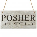 Posher Than Next Door Novelty Hanging Wooden Plaque Sign