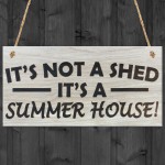 It's Not A Shed, It's A Summer House Novelty Wooden Plaque Gift