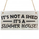 It's Not A Shed, It's A Summer House Novelty Wooden Plaque Gift