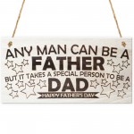 Any Man Can Be A Father Wooden Plaque Fathers Day Sign Gift