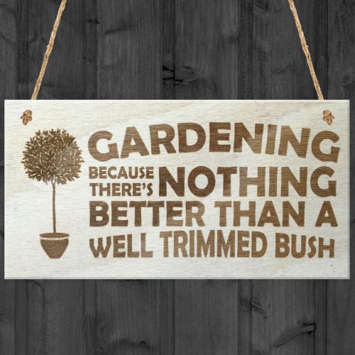 Gardening Well Trimmed Bush Novelty Hanging Plaque Wooden Sign