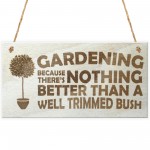 Gardening Well Trimmed Bush Novelty Hanging Plaque Wooden Sign