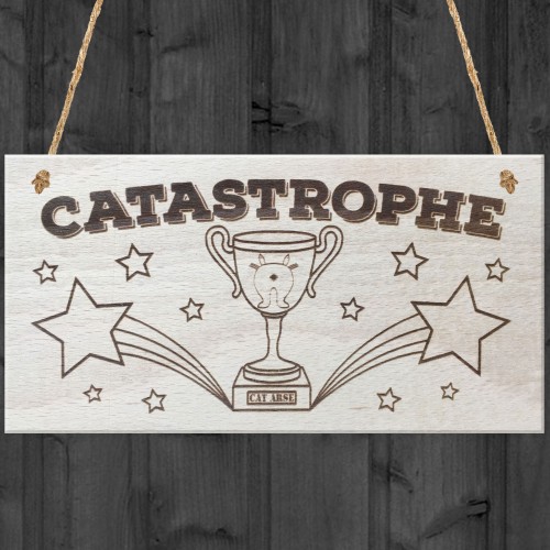 Catastrophe Cat Arse Trophe Novelty Hanging Wooden Plaque Sign