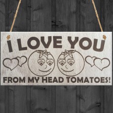 I Love You From My Head To My Toes Tomatoes Novelty Plaque