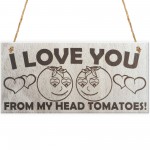 I Love You From My Head To My Toes Tomatoes Novelty Plaque