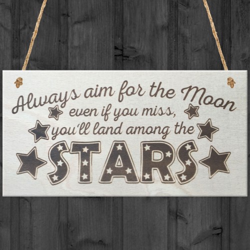 Aim For The Moon You'll Land Amongst The Stars Wooden Plaque