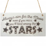 Aim For The Moon You'll Land Amongst The Stars Wooden Plaque