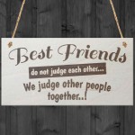 Best Friends Do Not Judge Novelty Friendship Hanging Plaque