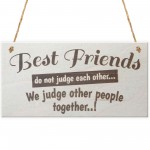 Best Friends Do Not Judge Novelty Friendship Hanging Plaque