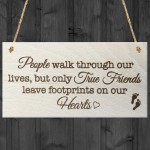 True Friends Leave Footprints On Our Hearts Plaque Gift Sign