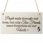 True Friends Leave Footprints On Our Hearts Plaque Gift Sign