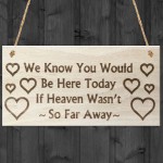 You Would Be Here Today If Heaven Wasn't So Far Away Plaque