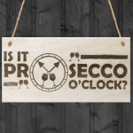 Is It Prosecco O'Clock Novelty Plaque Wooden Gift Sign