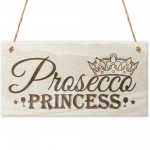 Prosecco Princess Novelty Wooden Hanging Plaque Gift Sign