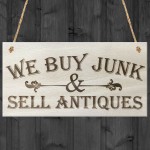 We Buy Junk & Sell Antiques Novelty Wooden Hanging Plaque