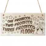One Two Three Prosecco Floor Novelty Drinking Sign Wooden Plaque
