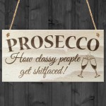 Prosseco Classy People Novelty Drinking Sign Wooden Plaque