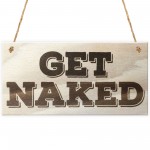 Get Naked Novelty Wooden Hanging Plaque Gift Sign